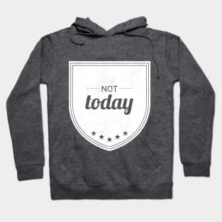 Not Today (white inverted) Hoodie